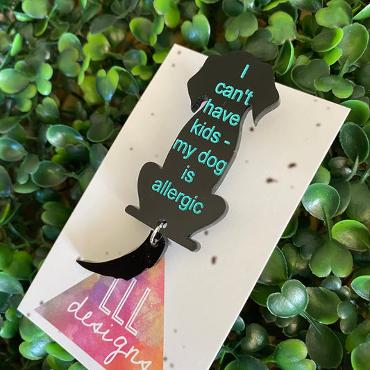 "I can't have kids - my dog is allergic" Sitting Doggo Brooch - Featuring a Wagging Tail.