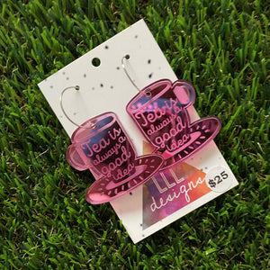 Tea Earrings - "Tea is always a good idea" Pink Mirror Hoop Dangle Earrings.