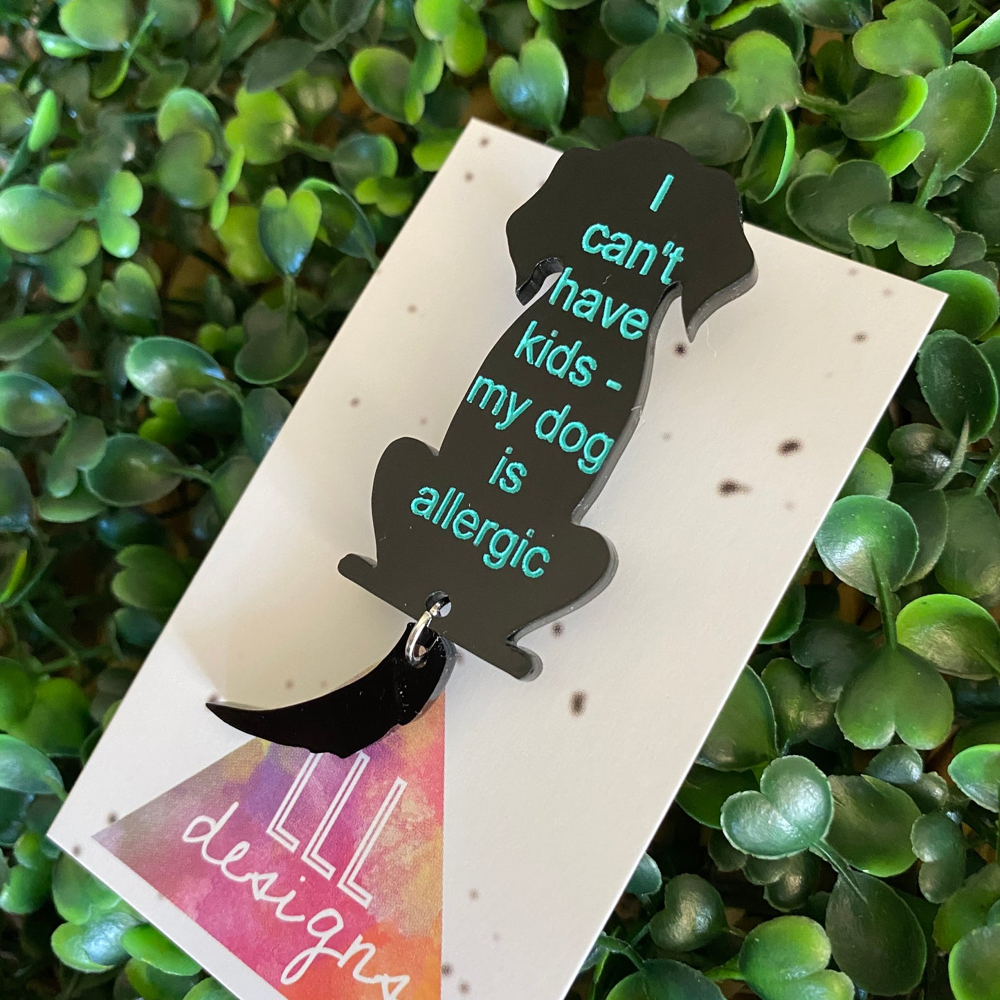 "I can't have kids - my dog is allergic" Sitting Doggo Brooch - Featuring a Wagging Tail.