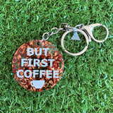 "BUT FIRST COFFEE" Statement Acrylic Keyring.
