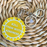 "KILL THEM WITH KINDNESS" Statement Acrylic Keyring.