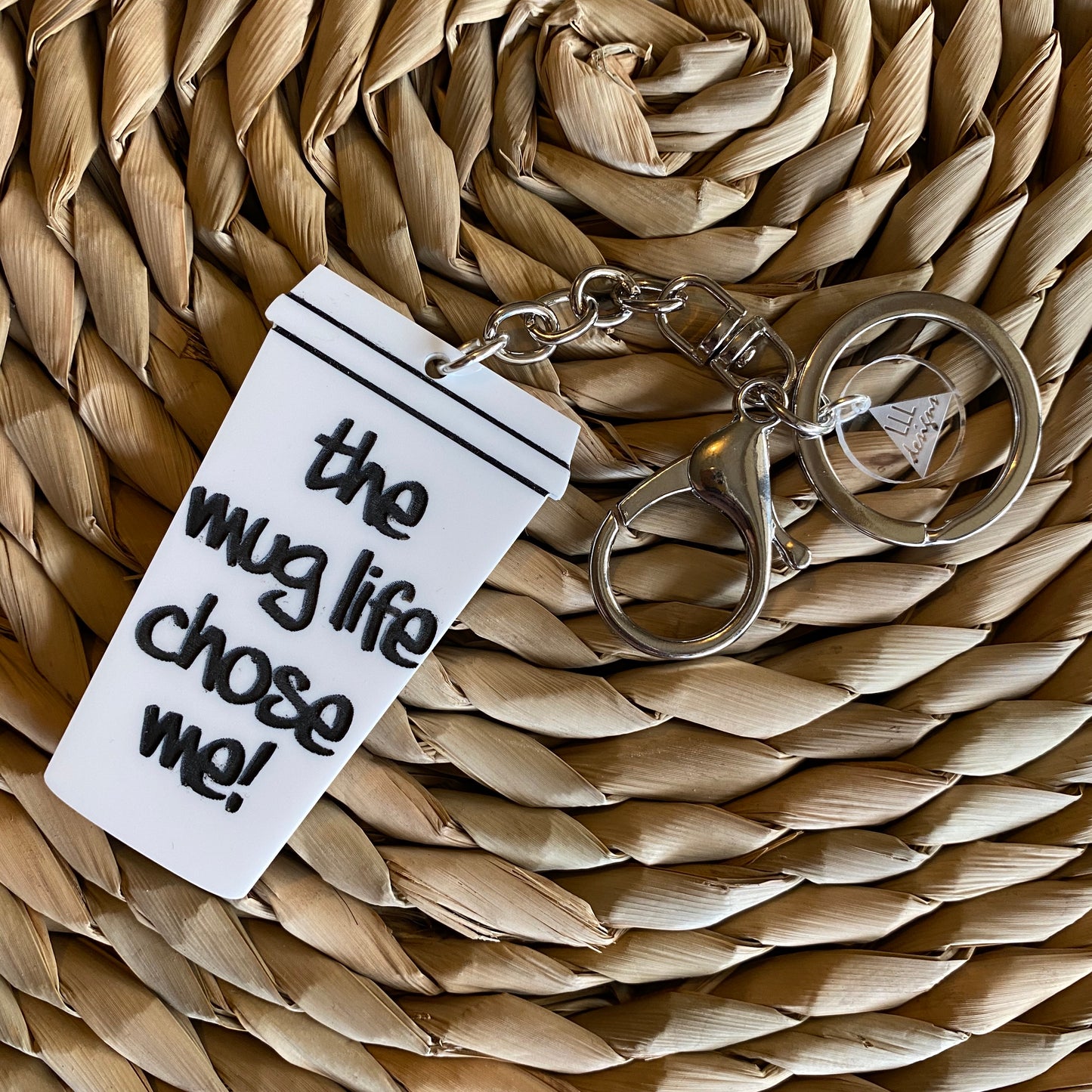 "the mug life chose me!" Statement Acrylic Keyring.