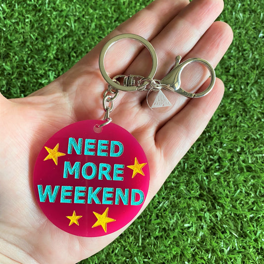 "NEED MORE WEEKEND" Statement Acrylic Keyring.