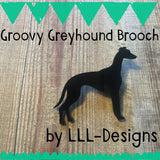 Groovy Greyhound Brooch - Badge. This little guy is the perfect accessory for every greyhound lover! Greyhounds Rock. Greyhounds Rule. Fun